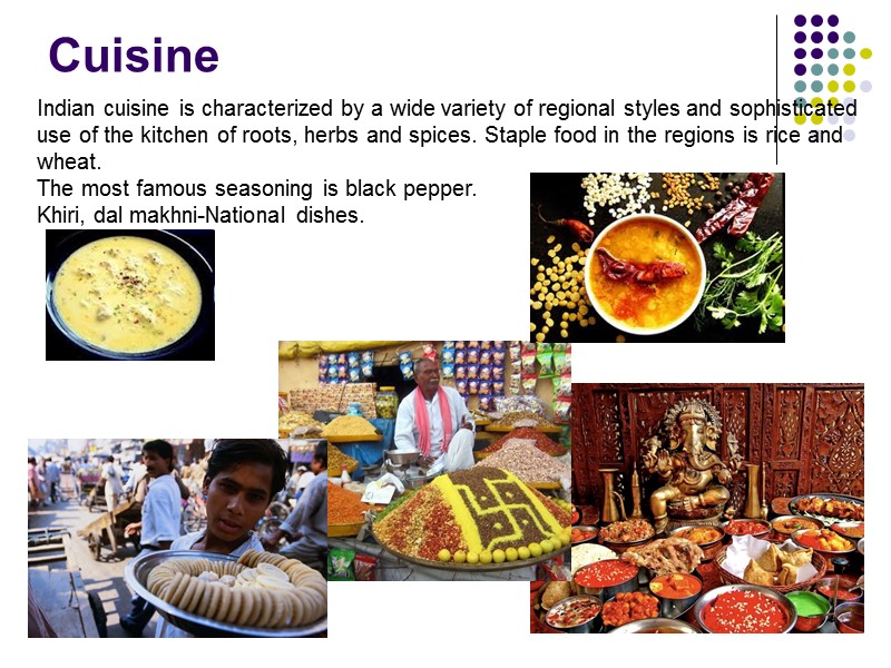 Cuisine Indian cuisine is characterized by a wide variety of regional styles and sophisticated